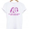 All The Cool Girls Are Lesbians Quote Tshirt
