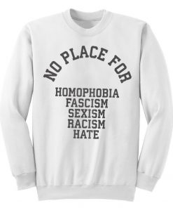 No Place For Racism Sweatshirt