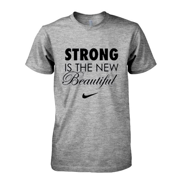 Strong is The New Beautiful T-shirt