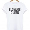 Blowjob Queen Tshirt