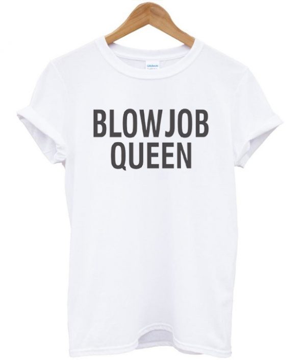 Blowjob Queen Tshirt