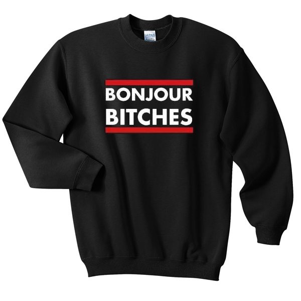 Bonjour Bitches Sweatshirt