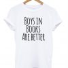 Boys in Books are Better Unisex Tshirt