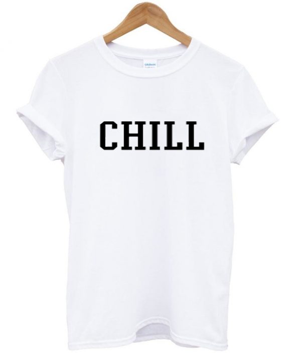 Chill Tshirt