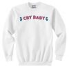 Cryy Baby Unisex Sweatshirt