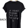Drake if You Reading This its Too Late Tshirt