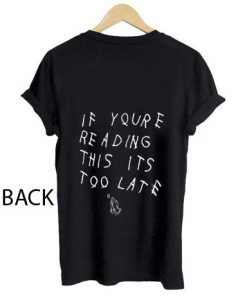 Drake if You Reading This its Too Late Tshirt