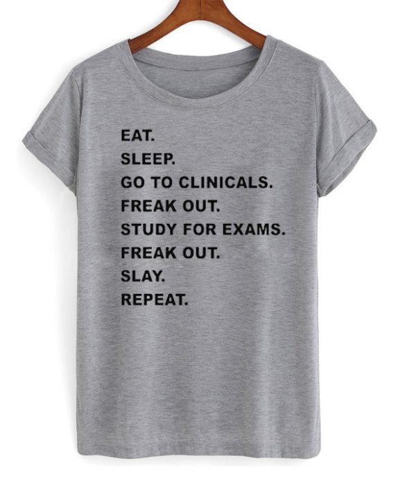 Eat Sleep Go To Clinical Tshirt