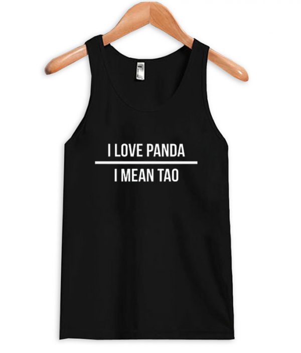 I love Panda I Mean Tao Tanktop