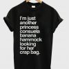 I'm Just Another Princess Consuela Quotes Tshirt