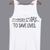 It's A Beautiful Day To Save Lives Tanktop