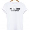 Its All Good Baby Baby Tshirt