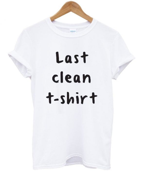 Last Clean Tshirt