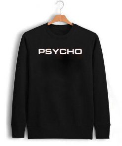 Psycho Unisex Sweatshirt
