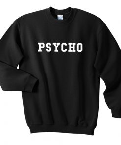 Psycho Unisex Sweatshirts