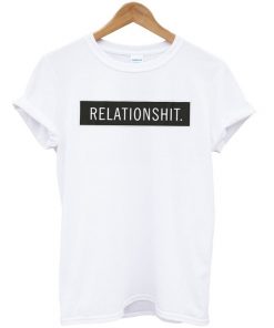 Relationshit Quote Unisex Tshirt
