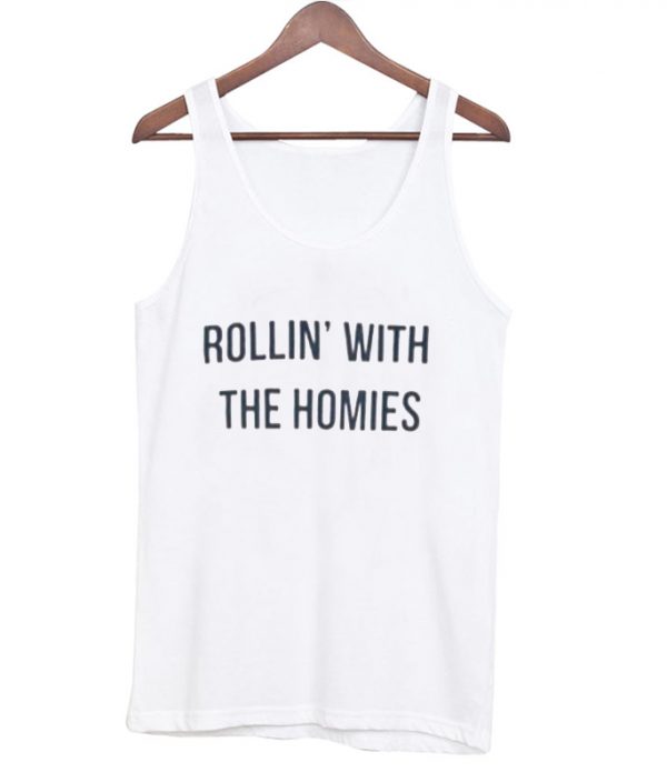 Rollin With The Homies Tanktop