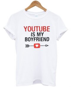 Youtube is My Boyfriend Unisex Tshirt