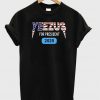 Yeezus for President 2020 Tshirt