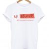 Be Brave Choose Kindness Unisex T-shirt