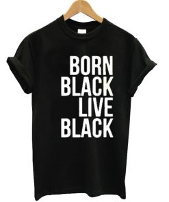 Born Black Live Black Unisex T-shirt