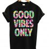 Good Vibes Only Unisex Tshirt