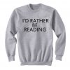 I'd Rather Be Reading Unisex Sweatshirt