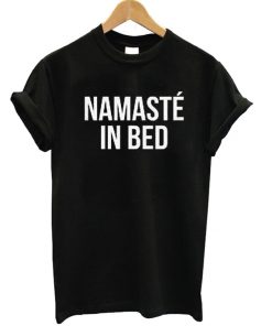 Namaste In Bed Unisex T-shirt