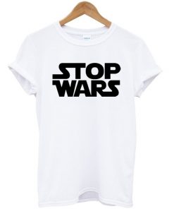 Stop Wars Tshirt