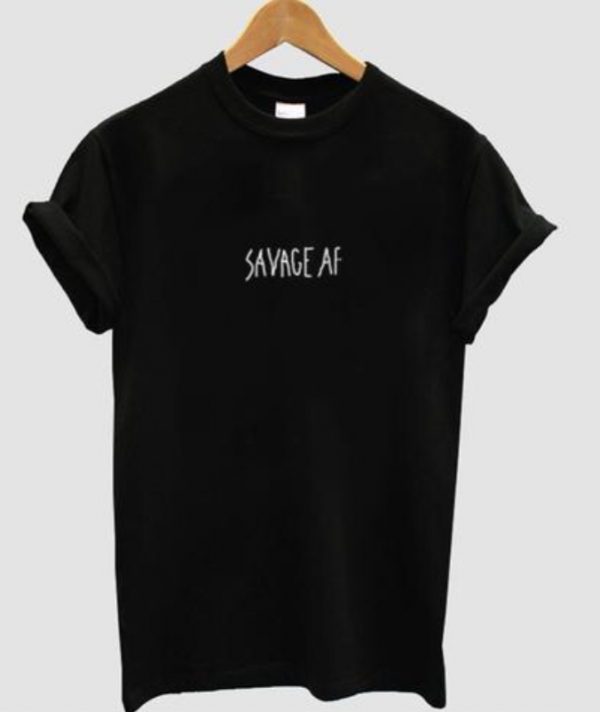 Savage Af Unisex Tshirt