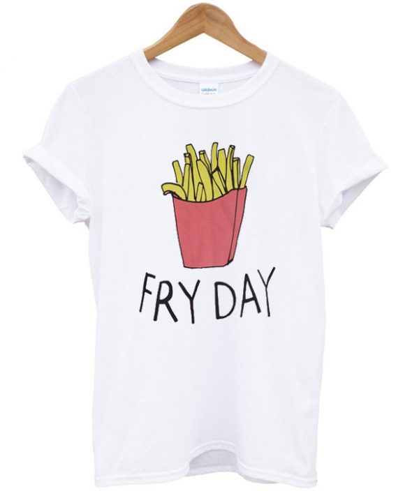 Fry Day Unisex Tshirt