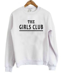 The Girls Club Unisex Sweatshirt