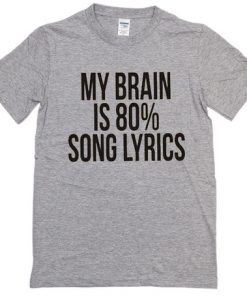 My Brain is 80% Song Lyrics Unisex T-shirt