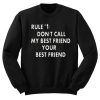 Dont Call My Best Friend Your Best Friend Sweatshirt