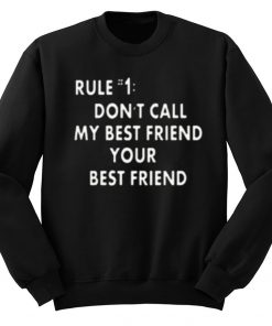 Dont Call My Best Friend Your Best Friend Sweatshirt