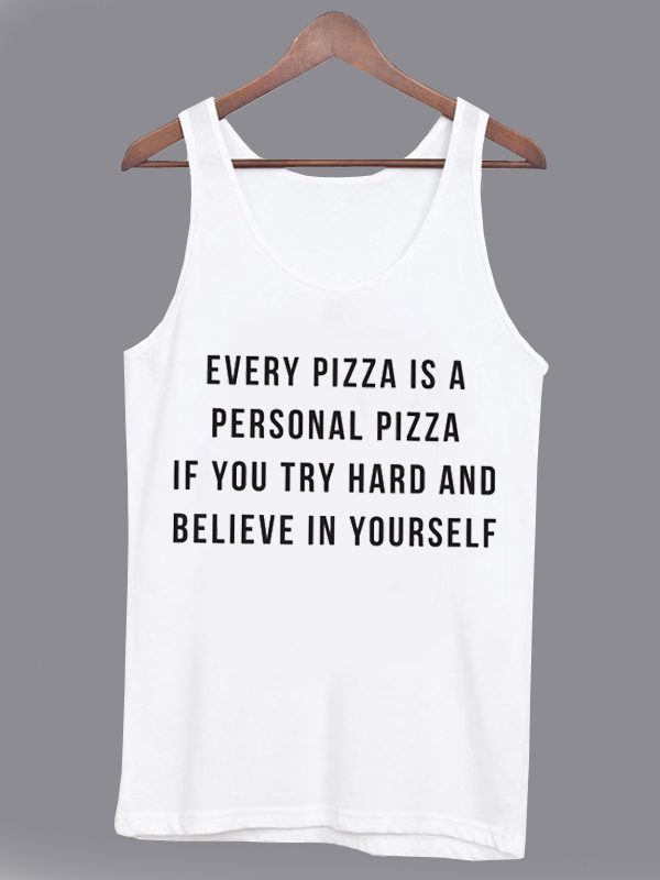 Every Pizza is a Personal Pizza Tanktop