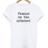 Famous On The Internet Unisex T-shirt