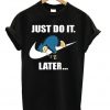 Just Do It Unisex T-shirt