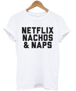 Netflix Nachos Naps T-shirt