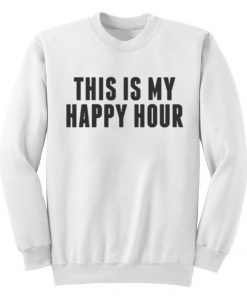 This Is My Happy Hour Sweatshirt