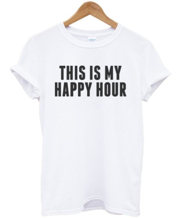 This Is My Happy Hour T-shirt