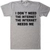 I Don't Need Internet Unisex T-shirt