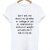 Don't Ask Me About My Grades T-shirt