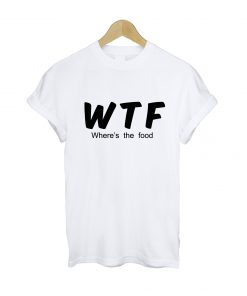 Wheres The Food T-shirt