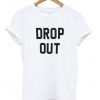 Drop Out Unisex T-shirt