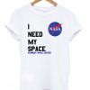 Need My Space Nasa Unisex T-shirt