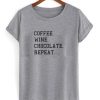 Coffee Wine Chocolate Repeat T-shirt