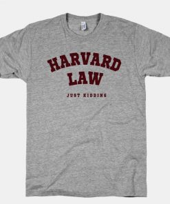 Harvard Law Just Kidding Unisex T-shirt