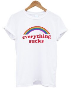 Everything Sucks T-shirt