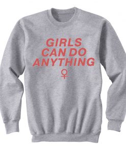 Girls Can Do Anything Sweatshirt